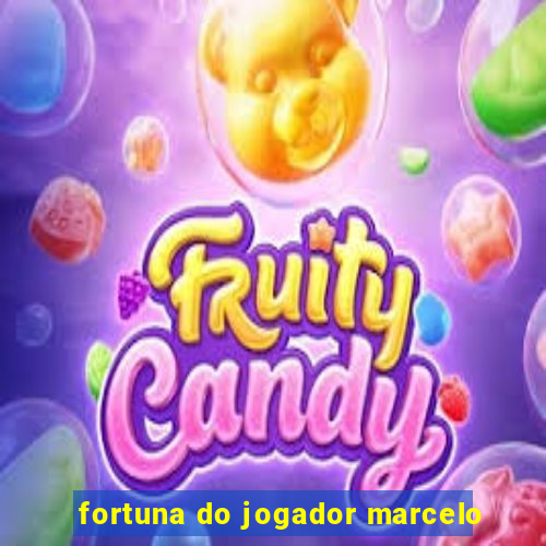 fortuna do jogador marcelo